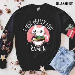 ramen and cats, i just really love ramen t-shirt - olashirt