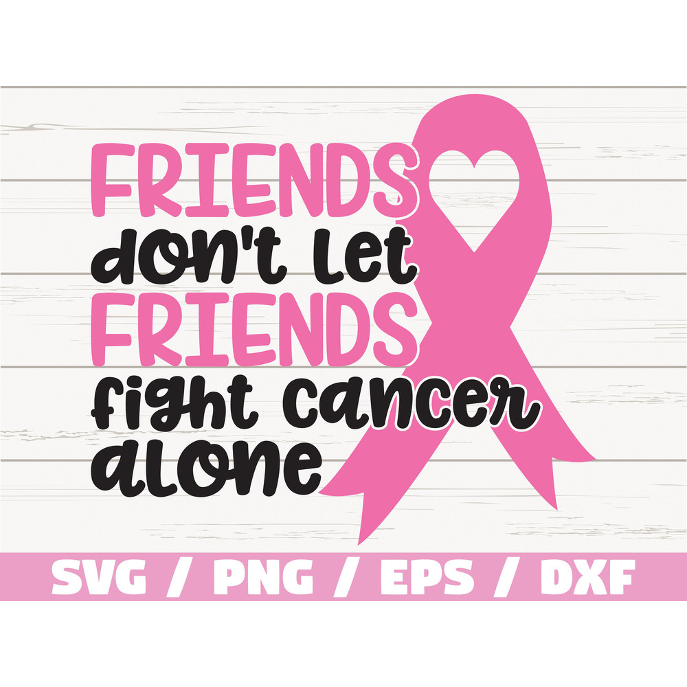 Friends Don't Let Friends Fight Cancer Alone SVG   Cut File  Commercial use  Cricut  Silhouette  Vector  Cancer Awareness.jpg