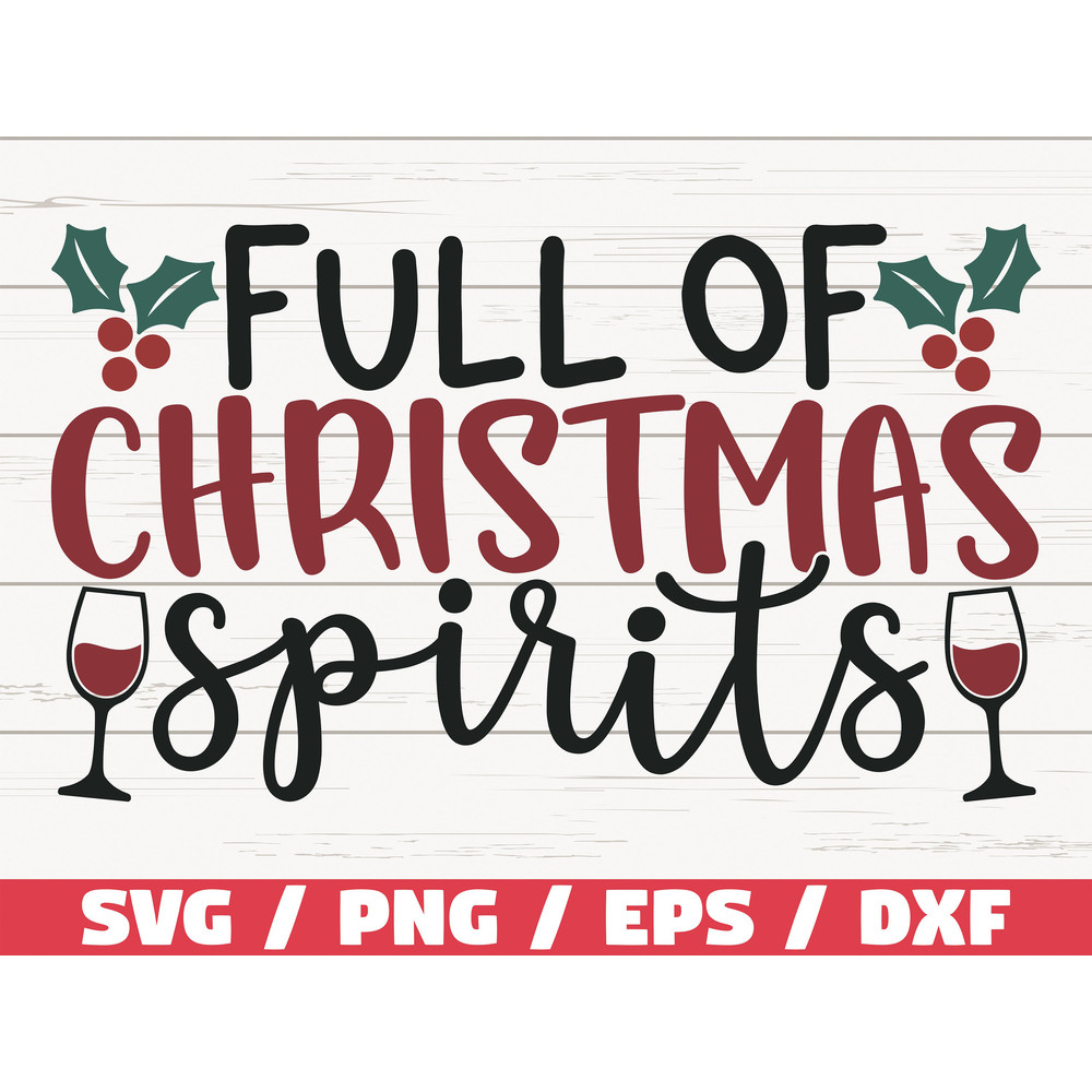 Full Of Christmas Spirits SVG  Christmas SVG  Cut File  Cricut  Commercial use  Silhouette  Christmas Wine Svg  Holiday Svg.jpg