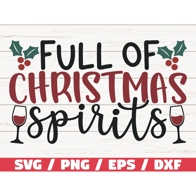 Full Of Christmas Spirits SVG  Christmas SVG  Cut File  Cricut  Commercial use  Silhouette  Christmas Wine Svg  Holiday Svg.jpg