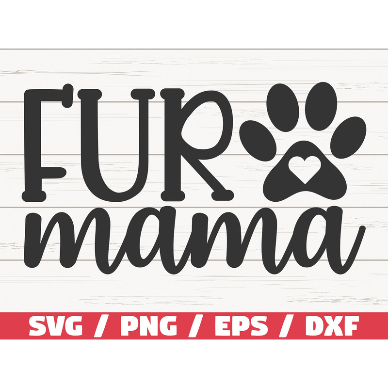 Fur Mama SVG Cut File Cricut Commercial use Silhouette Dog Mom SVG Dog Lover Cat Mom SVG.jpg