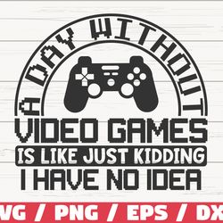 gamer svg, a day without video games svg, gaming controller svg, cut file