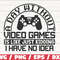 Gamer SVG  A Day Without Video Games SVG  Gaming Controller SVG  Cut File  Cricut  Commercial use  Silhouette.jpg