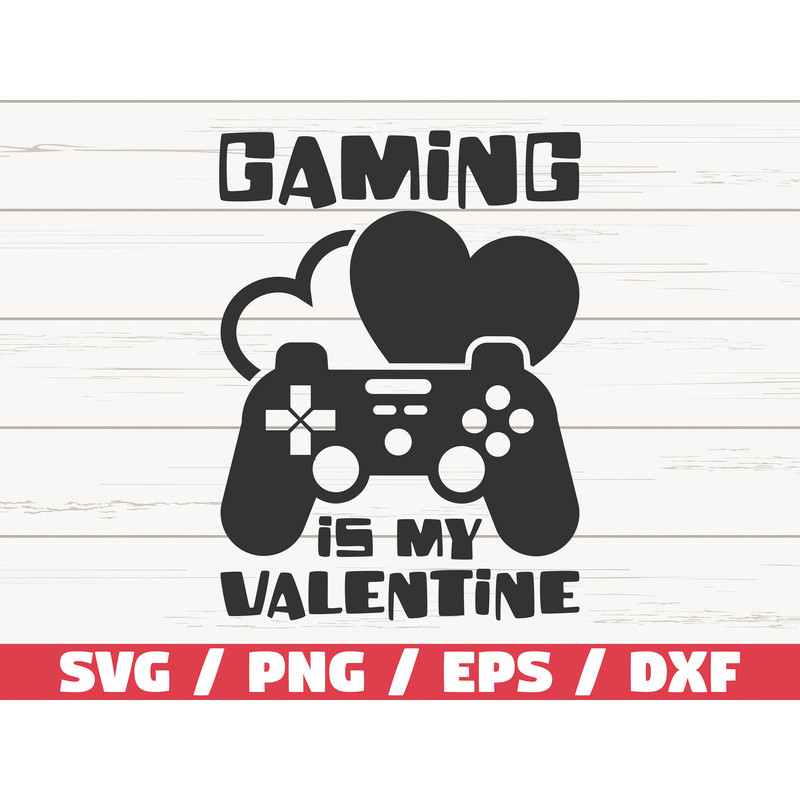 Gaming Is My Valentine SVG  Game Controller SVG  Video Games SVG  Cut File  Cricut  Commercial use  Silhouette.jpg