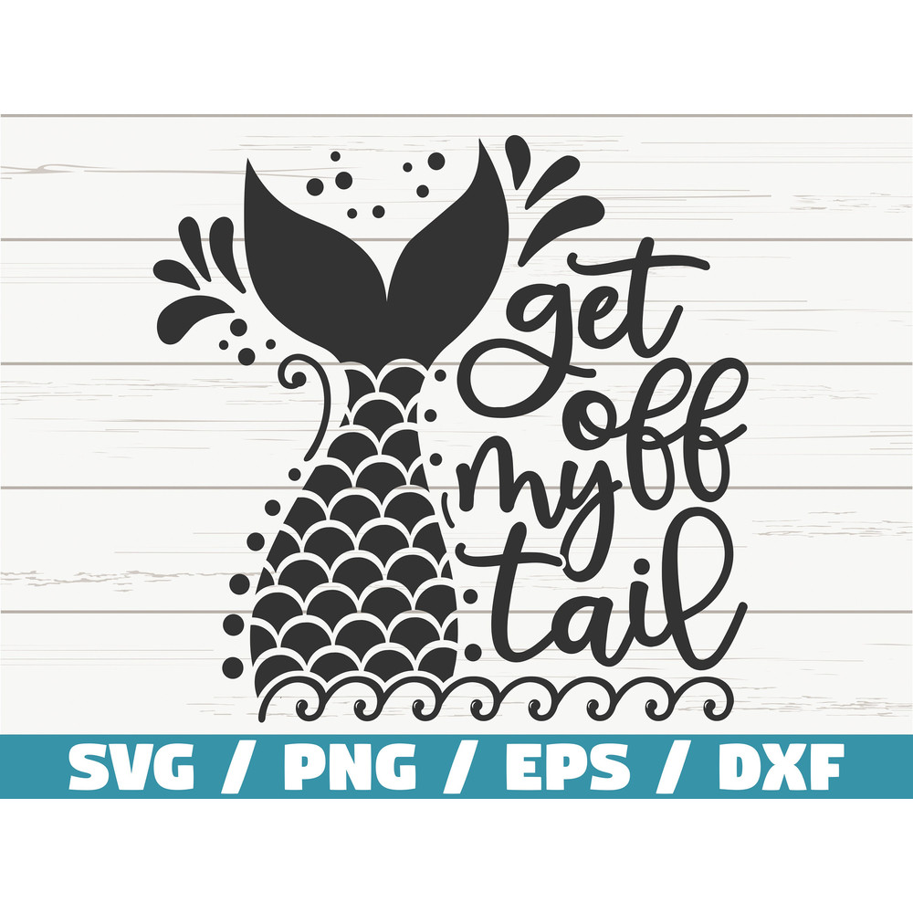 Get Off My Tail SVG  Cut File  Cricut  Commercial use  Instant Download  Silhouette  Mermaid Svg  Summer Svg  Beach Svg  Summer Svg.jpg