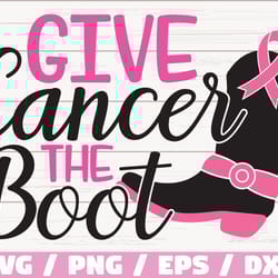 give cancer the boot svg, breast cancer svg, awareness ribbon svg, cut file