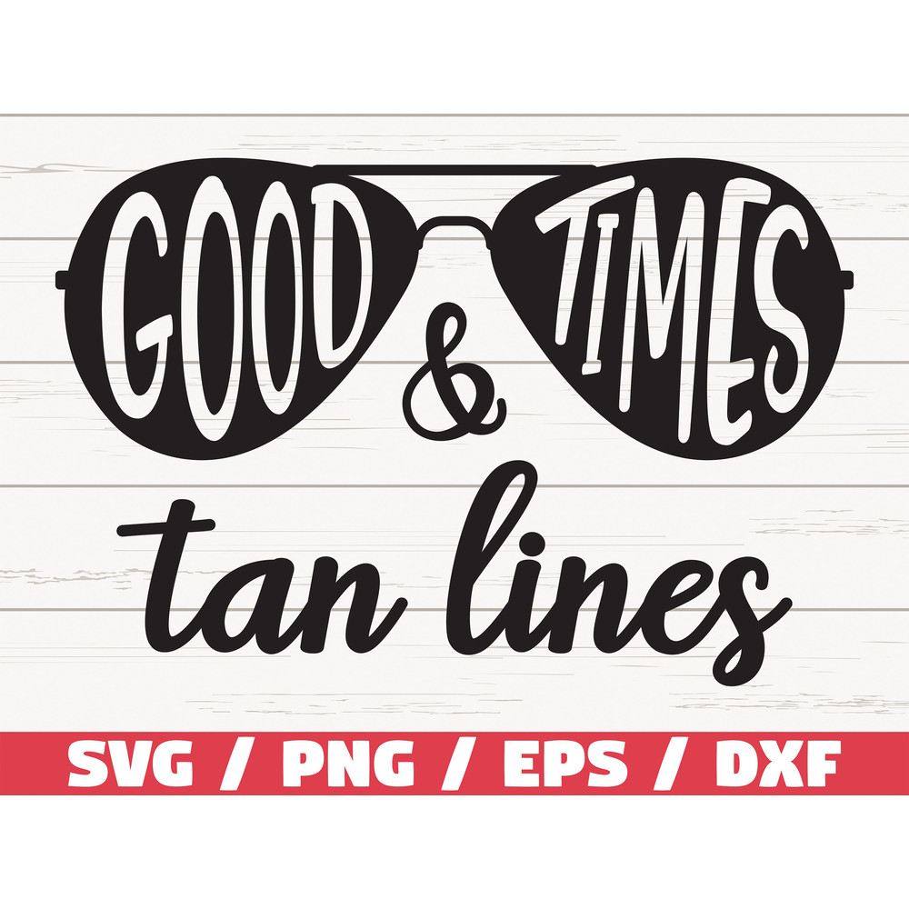 Good Times & Tan Lines SVG Cut Files Commercial use Cricut Clip art Printable vector Beach SVG Summer SVG.jpg