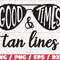 Good Times & Tan Lines SVG Cut Files Commercial use Cricut Clip art Printable vector Beach SVG Summer SVG.jpg