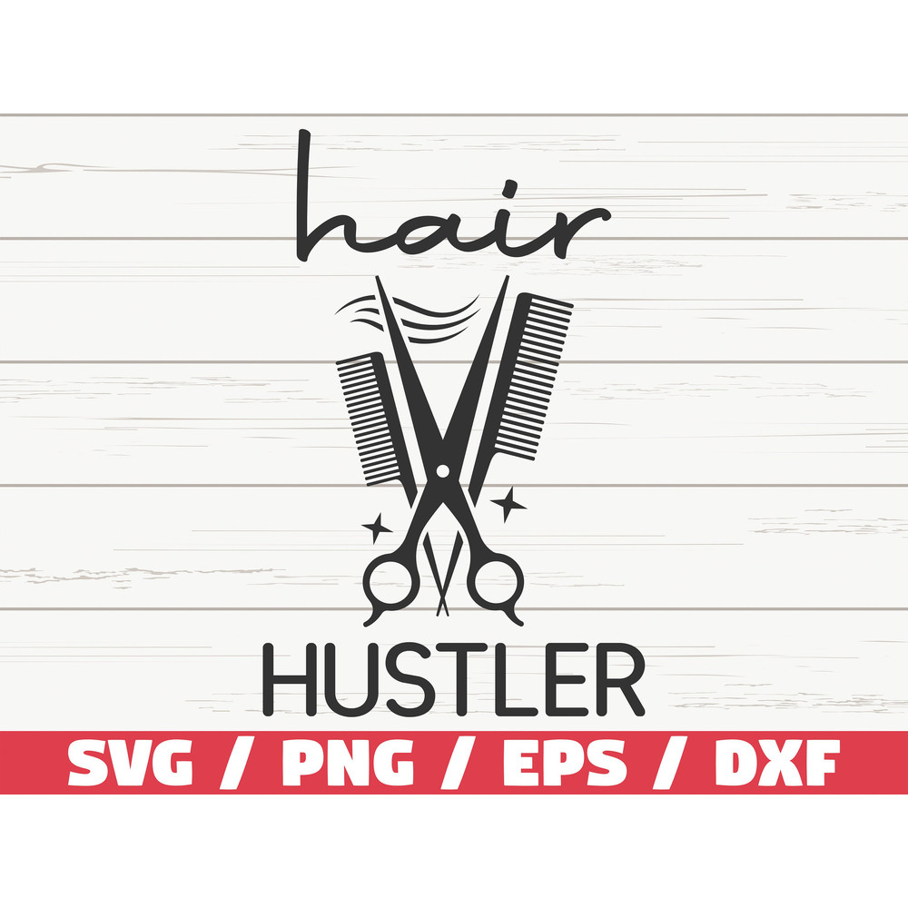 Hair Hustler SVG Hairstylist SVG Cut File Commercial use Cricut Hairdresser SVG Hair Salon Svg Instant Download.jpg