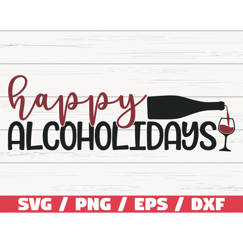 Happy Alcoholidays SVG Commercial use Cut File Cricut Christmas Wine Svg Holiday Svg Winter Svg Funny Christmas.jpg