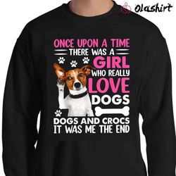 new funny dog, once upon a time there was a girl who really loved dogs shirt - olashirt