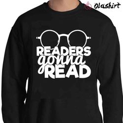 new readers gonna read shirt, book lovers shirt , trending shirt - olashirt