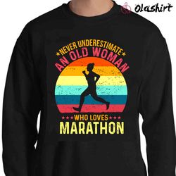 new never underestimate an old woman who loves marathon shirt - olashirt