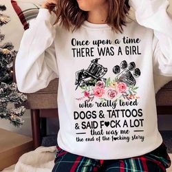 new once upon a time there was a girl who really loved dogs and tattoos it was me the end t-shirt - olashirt