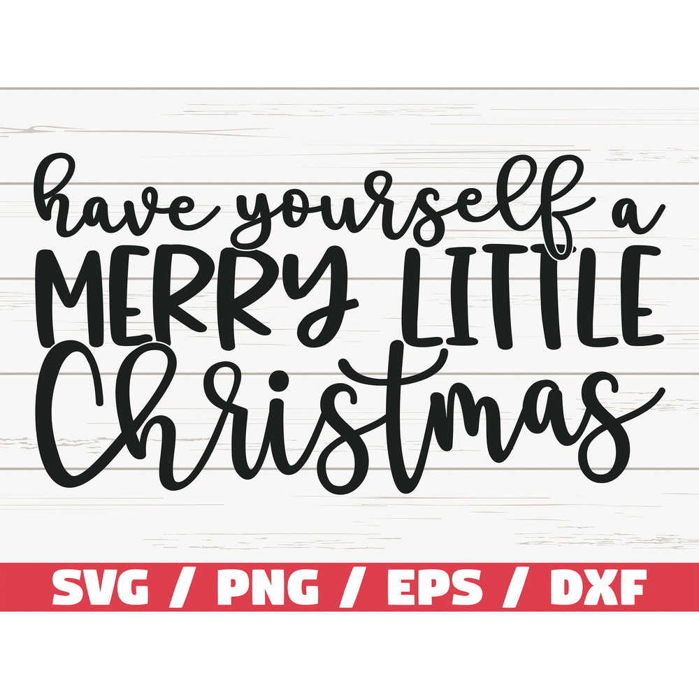 Have Yourself A Merry Little Christmas SVG Christmas SVG Cut File Cricut Commercial use Silhouette Dxf File Winter SVG.jpg
