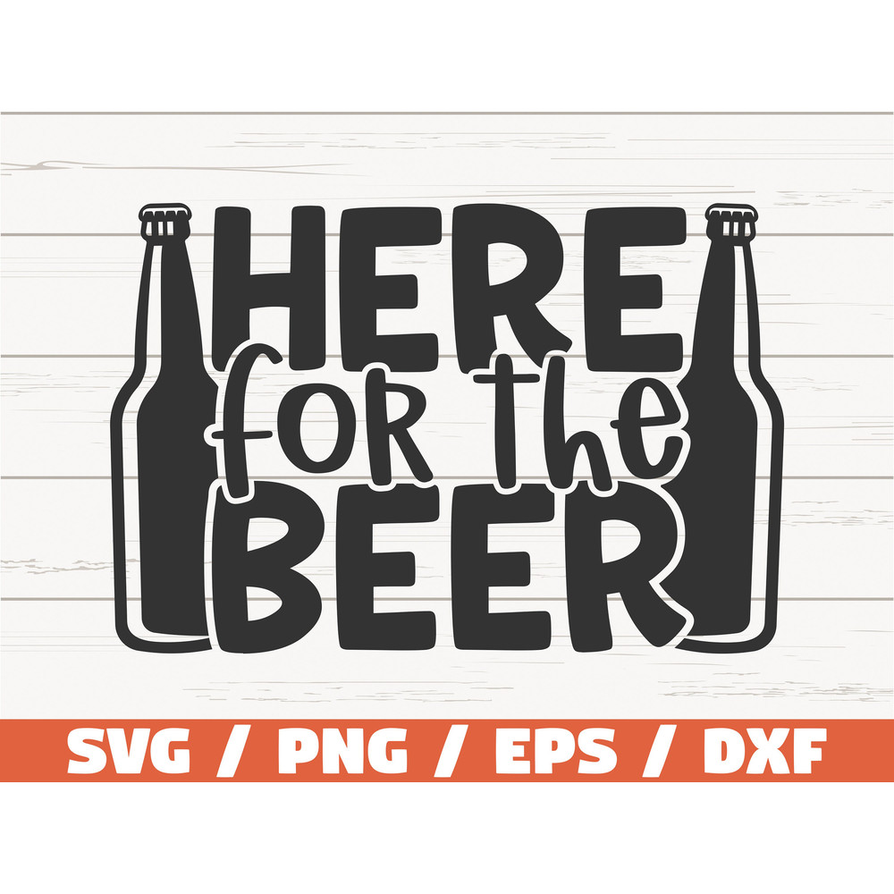 Here For The Beer SVG Cut File Cricut Clip art Commercial use Funny Beer SVG.jpg