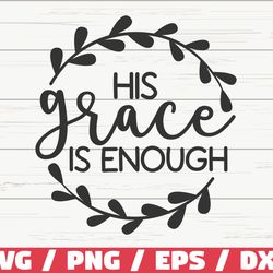 his grace is enough svg, christian svg, cut file, cricut