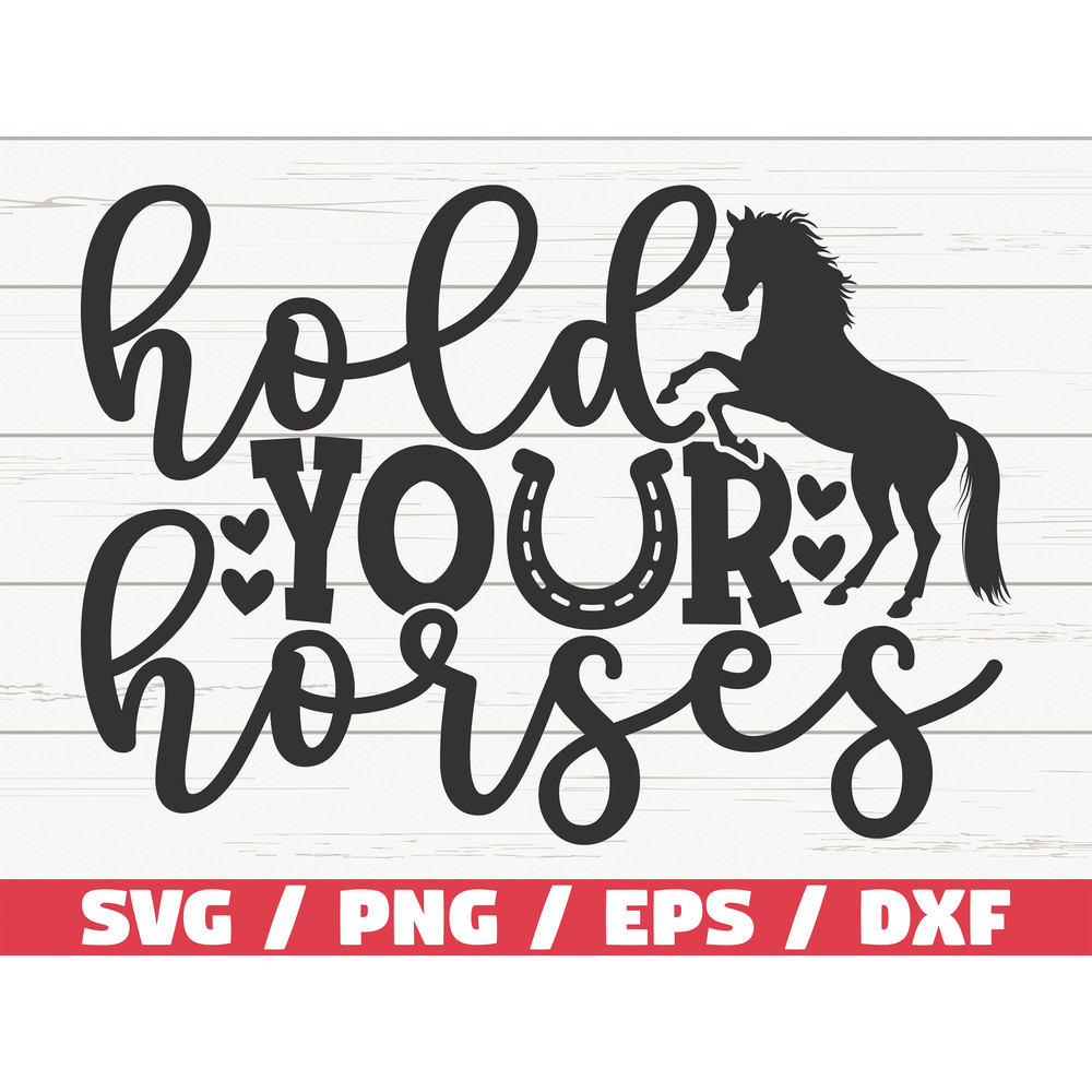 Hold Your Horses SVG Cut File Cricut Commercial use Instant Download Silhouette Horse Lover SVG Country SVG.jpg