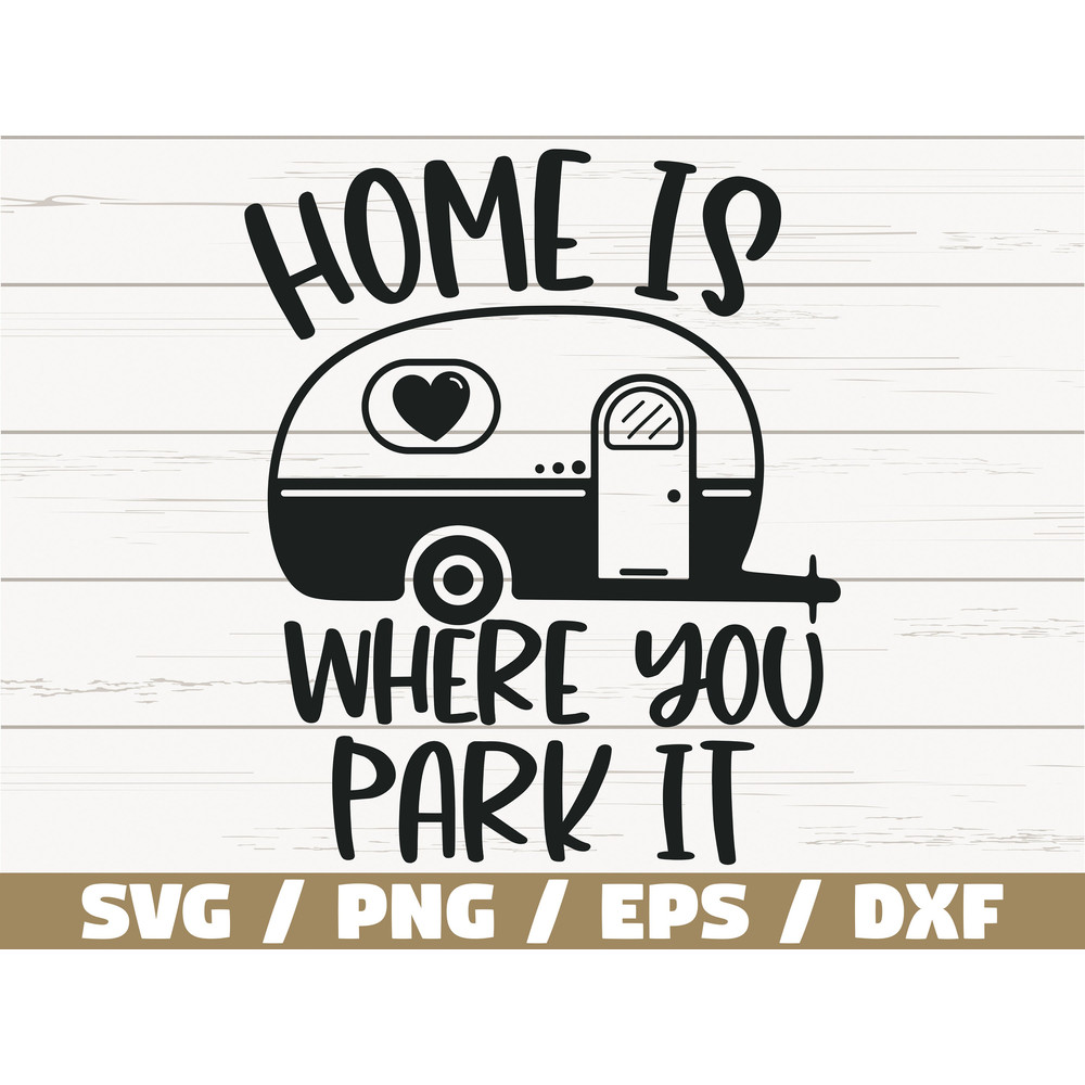 Home Is Where You Park It SVG Cut File Cricut Commercial use Silhouette Camper SVG Camping SVG Summer Svg Adventure Svg.jpg