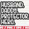 Husband Daddy Protector Hero SVG  Cut File  Cricut  Commercial use  Instant Download  Clip art  Daddy SVG  Fathers Day SVG.jpg