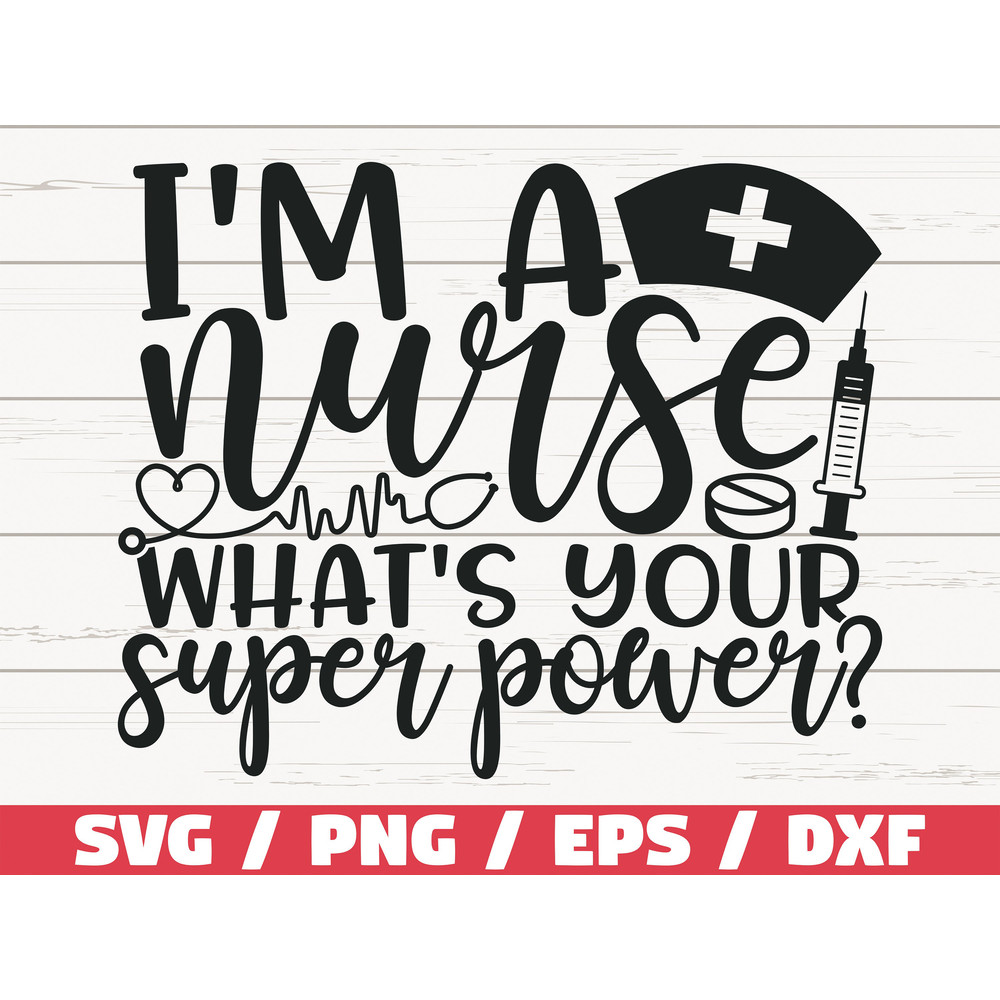 I Am A Nurse What s Your Superpower SVG Cut File Cricut Commercial use Silhouette Clip art Nurse life SVG Nurse Shirt.jpg