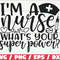 I Am A Nurse What s Your Superpower SVG Cut File Cricut Commercial use Silhouette Clip art Nurse life SVG Nurse Shirt.jpg