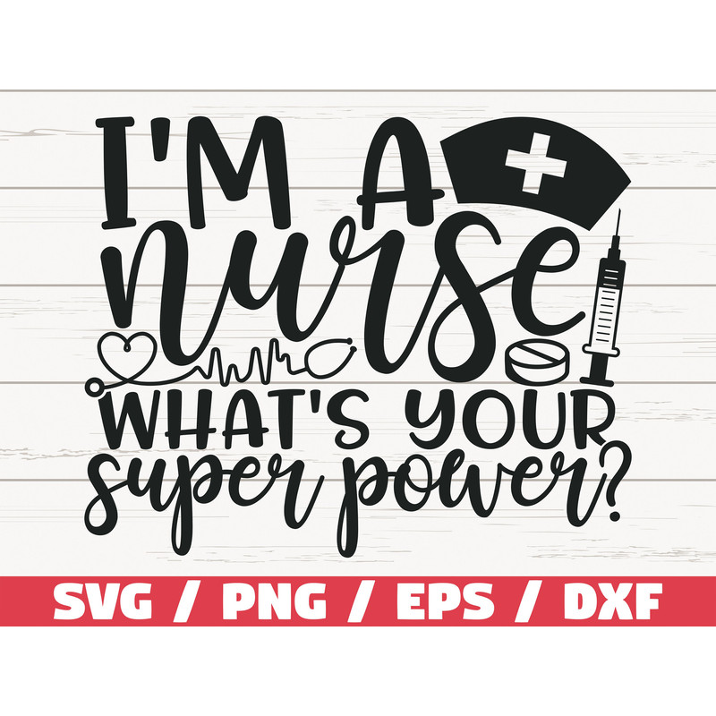 I Am A Nurse What s Your Superpower SVG Cut File Cricut Commercial use Silhouette Clip art Nurse life SVG Nurse Shirt.jpg