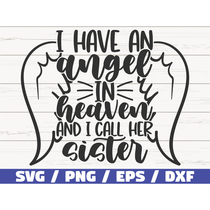 I Have An Angel In Heaven And I Call Her Sister SVG Cut File Cricut Commercial use Instant Download Silhouette Memorial SVG.jpg