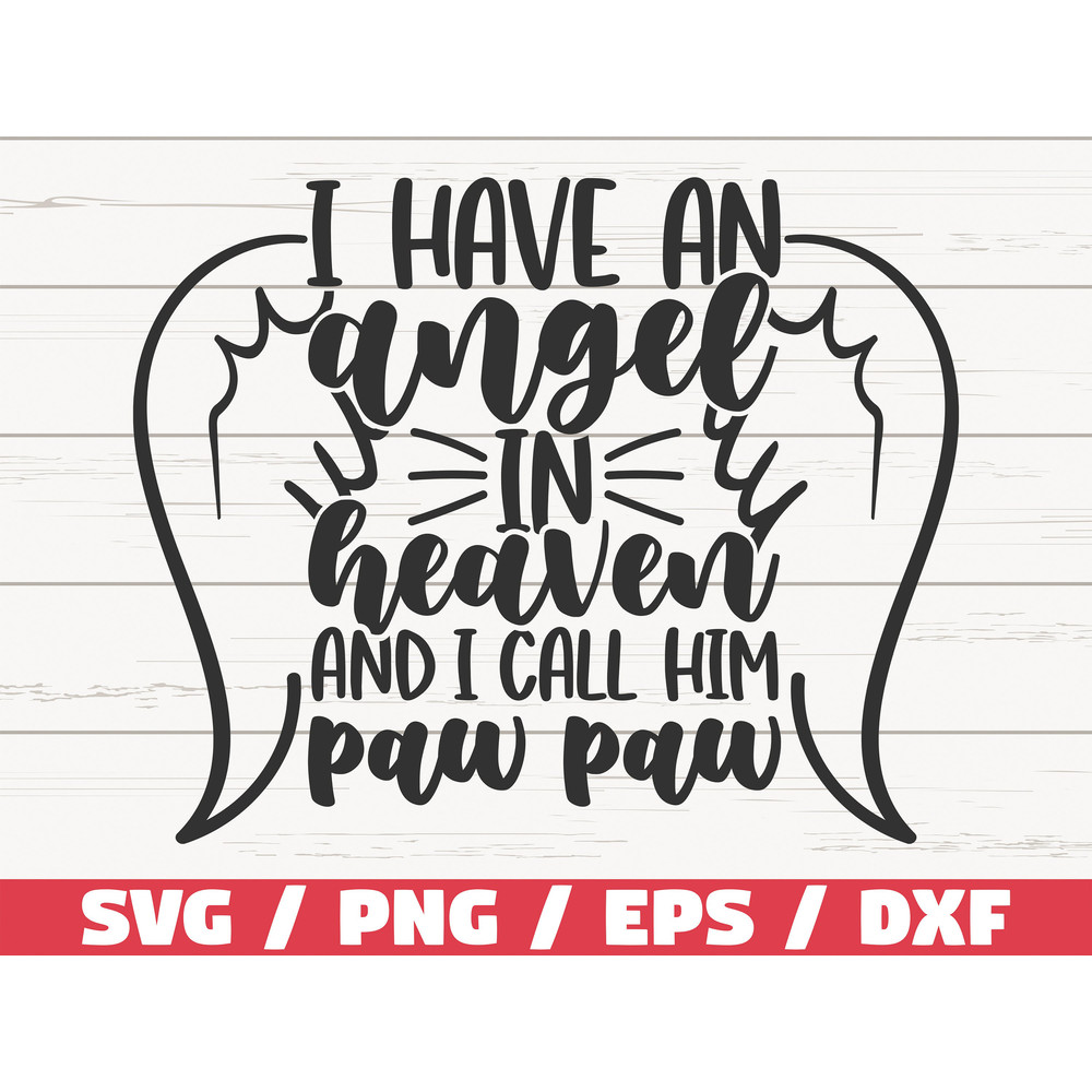I Have An Angel In Heaven And I Call Him Paw Paw SVG Cut File Cricut Commercial use Instant Download Silhouette Dog Mom SVG.jpg