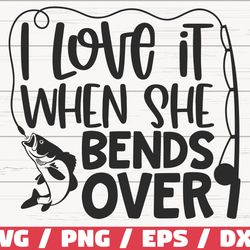 i love it when she bends over svg, cut file, commercial use, cricut