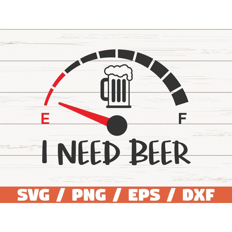 I Need Beer SVG Cut File Cricut Clip art Commercial use Dad Fuel SVG.jpg