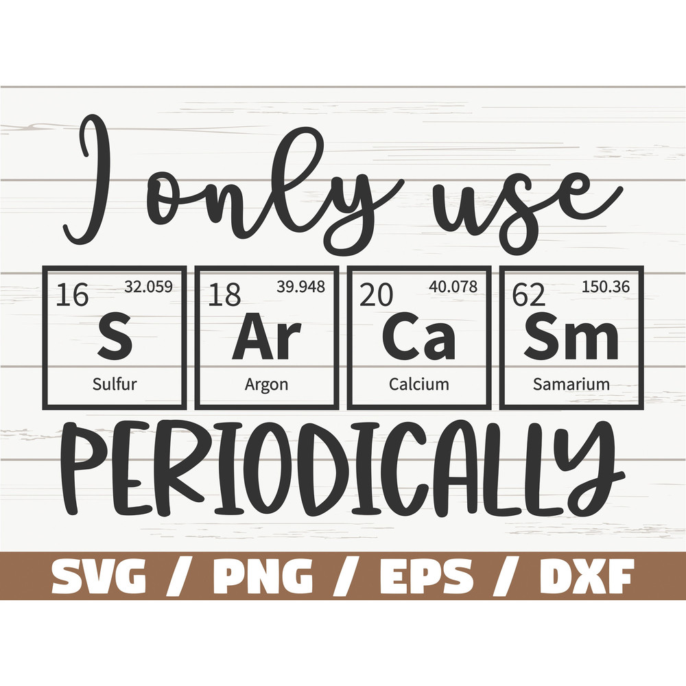 I Only Use Sarcasm Periodically SVG Cut File Cricut Funny Sarcastic Quote SVG Sassy SVG Instant Download.jpg