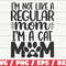 I'm Not Like A Regular Mom I'm A Cat Mom SVG  Cut File  Cricut  Commercial use  Silhouette  Clip art  Dog Mom SVG.jpg