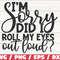 I'm Sorry Did I Roll My Eyes Out Loud SVG Cut File Cricut Commercial use Instant Download Silhouette Sassy SVG Sarcasm SVG.jpg
