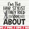I'm The Hair Stylist They Told You About SVG  Cut File  Cricut  Commercial use  Instant Download  Clip art  Hairdresser SVG.jpg