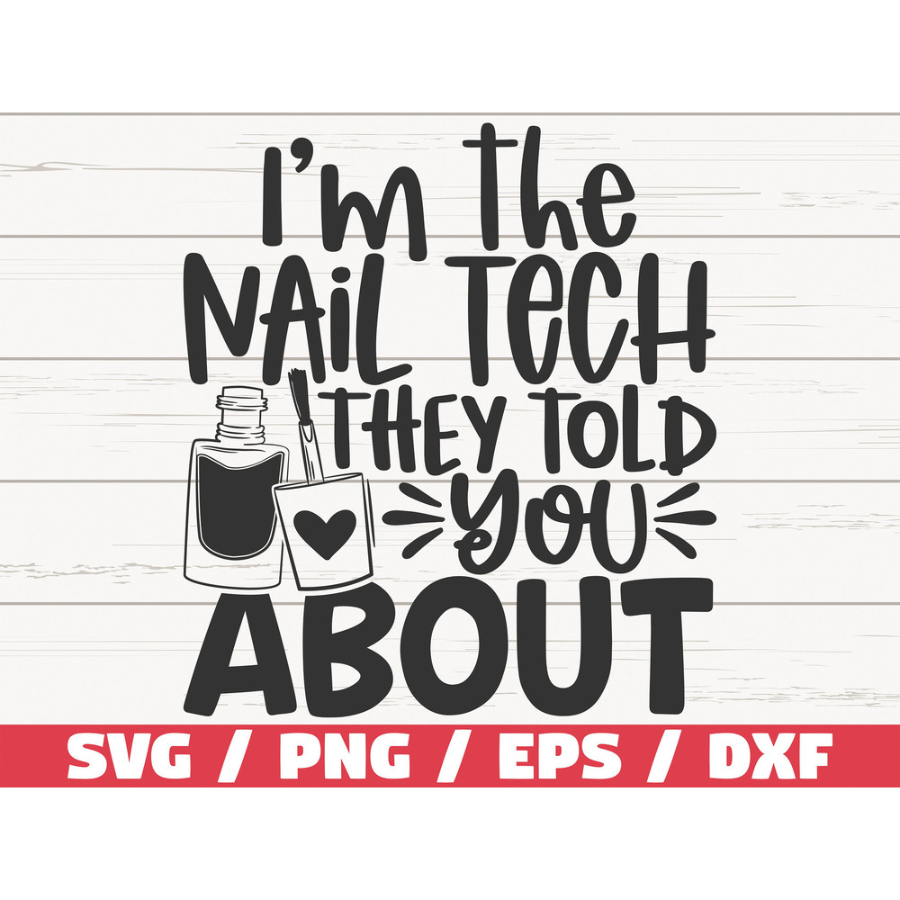 I'm The Nail Tech They Told You About SVG  Cut File  Cricut  Commercial use  Instant Download  Clip art  Nail Tech SVG  Nail Artist.jpg