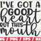 I've Got A Good Heart But This Mouth SVG  Cut File  Cricut  Commercial use  Instant Download  Silhouette  Sassy SVG  Funny Quote SVG.jpg