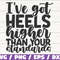 I've Got Heels Higher Than Your Standards SVG Cut File Cricut Commercial use Instant Download Silhouette Sassy SVG Woman SVG.jpg
