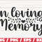 In Loving Memory SVG Cut File Cricut Commercial use Instant Download Silhouette Memorial SVG.jpg