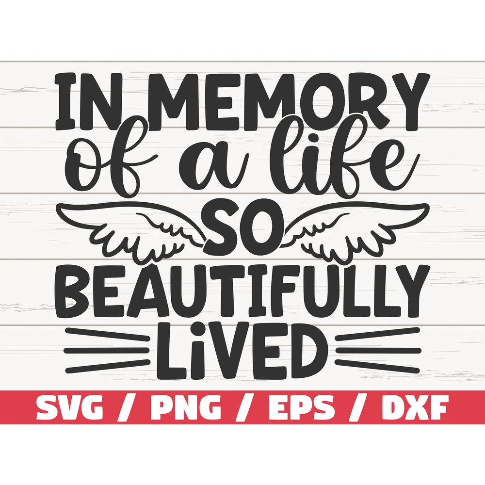 In Memory Of A Life So Beautifully Lived SVG Cut File Cricut Commercial use Instant Download Silhouette Memorial SVG.jpg