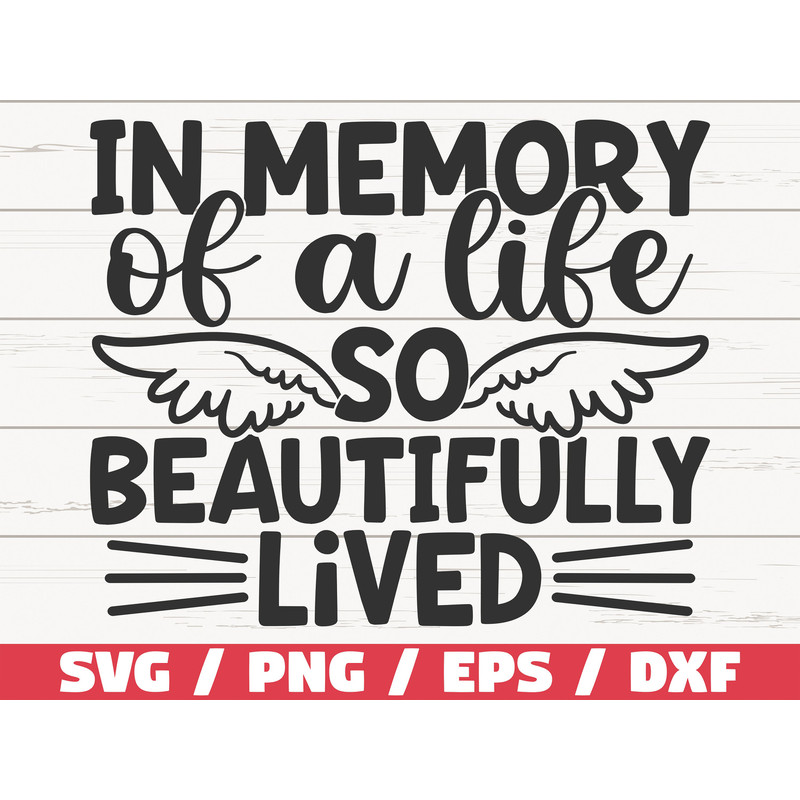 In Memory Of A Life So Beautifully Lived SVG Cut File Cricut Commercial use Instant Download Silhouette Memorial SVG.jpg