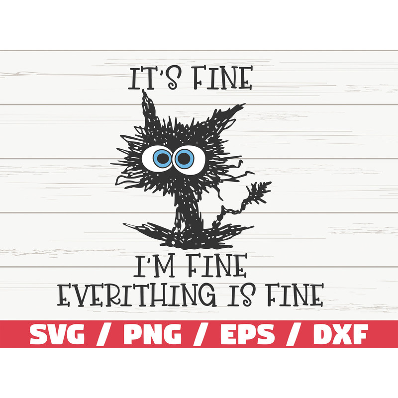 It's Fine I'm Fine Every Thing Is Fine SVG  Cut File  Cricut  Commercial use  Silhouette  Clip art  Funny Cat SVG.jpg
