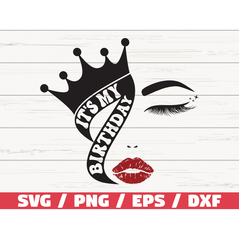 It's Its my Birthday SVG Birthday Girl SVG Cut File Cricut Commercial use Silhouette Lips Kiss SVG.jpg