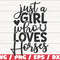 Just a Girl who Loves Horses SVG Cut File Cricut Commercial use Instant Download Silhouette Clip art Horse Lover SVG.jpg