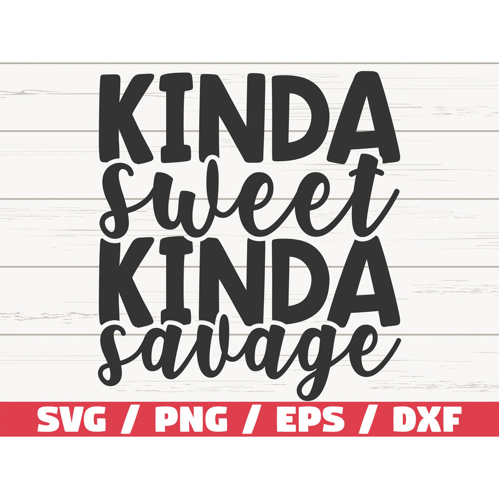 Kinda Sweet Kinda Savage SVG  Cut File  Cricut  Commercial use  Instant Download  Silhouette  Sarcastic SVG.jpg