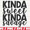 Kinda Sweet Kinda Savage SVG  Cut File  Cricut  Commercial use  Instant Download  Silhouette  Sarcastic SVG.jpg
