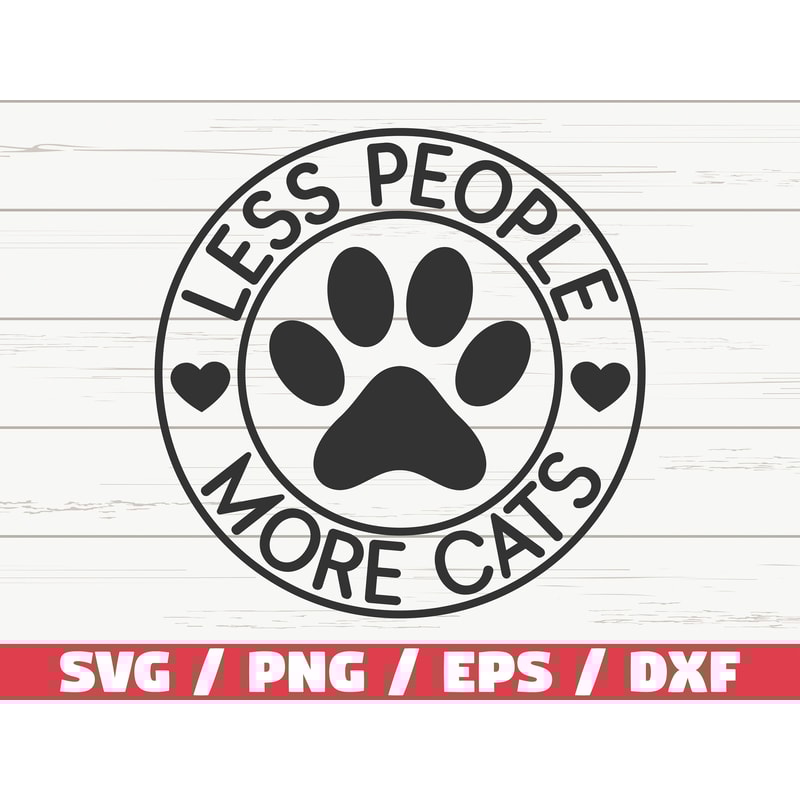 Less People More Cats SVG Cut File Cricut Commercial use Silhouette Clip art Cat Mom SVG Cat Lover.jpg