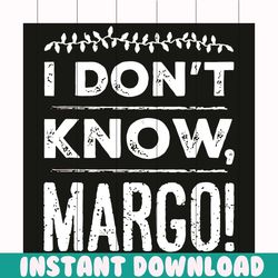 i do not know margo svg, christmas svg, i do not know margo svg, margo svg, ugly christmas shirt, funny christmas couple