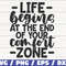 Life Begins At The End Of Your Comfort Zone SVG  Cut File  Cricut  Commercial use  Instant Download  Silhouette  Motivational SVG.jpg