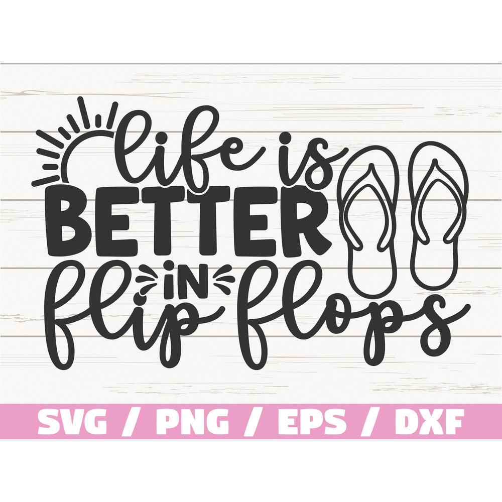 Life Is Better In Flip Flops SVG Cut File Cricut Commercial use Instant Download Silhouette Beach SVG Summertime.jpg